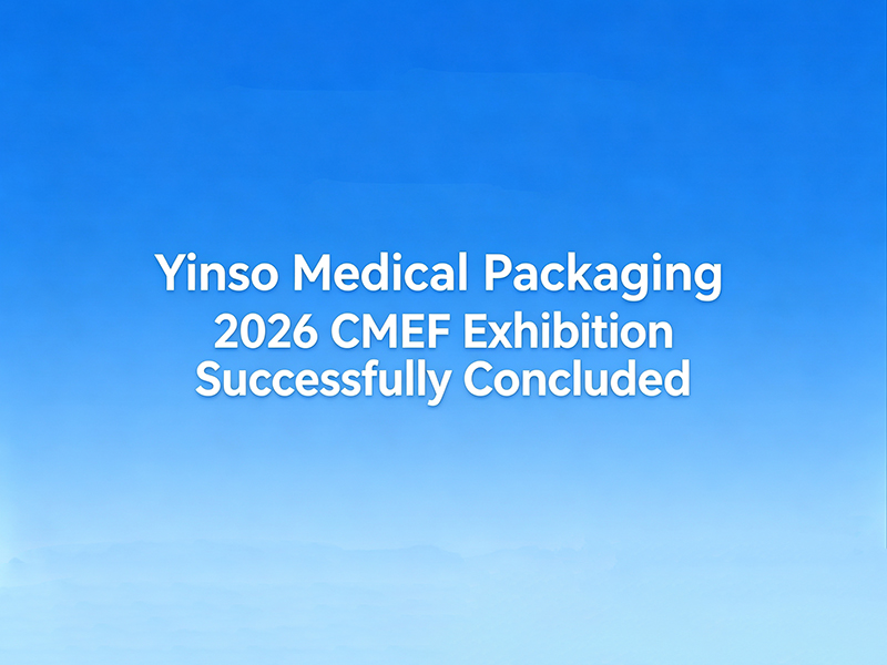 Yinso Medical Packaging 2026 CMEF Exhibition Successfully Concluded